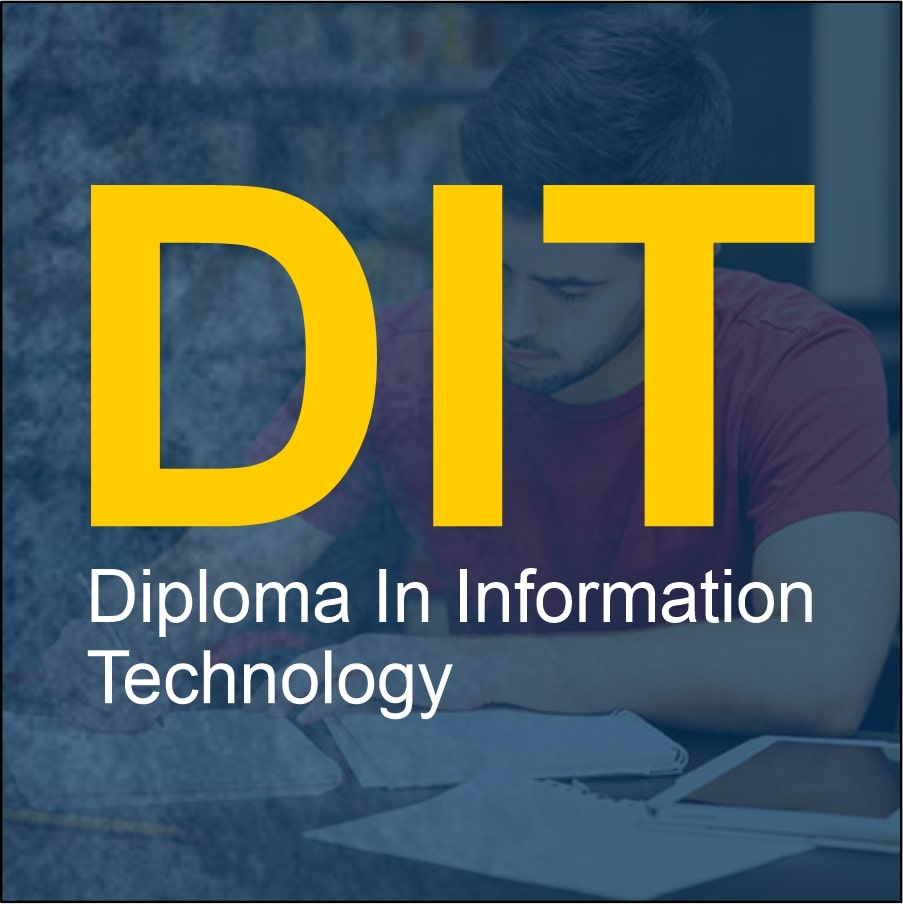 Diploma in INFORMATION TECHNOLOGY (D.I.T.)
