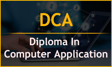 DIPLOMA IN COMPUTER APPLICATION (D.C.A.)
